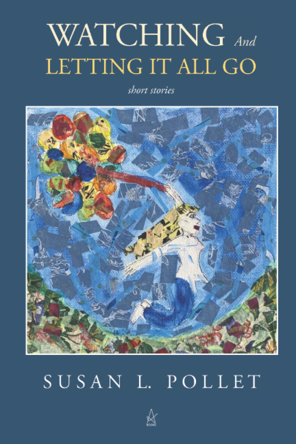 Story Letting Watching And Letting It All Go: Short Stories by Susan L. Pollet ...