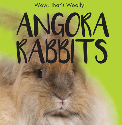 Angora Rabbits (Wow, That's Woolly!) by Beth Gottlieb | Goodreads