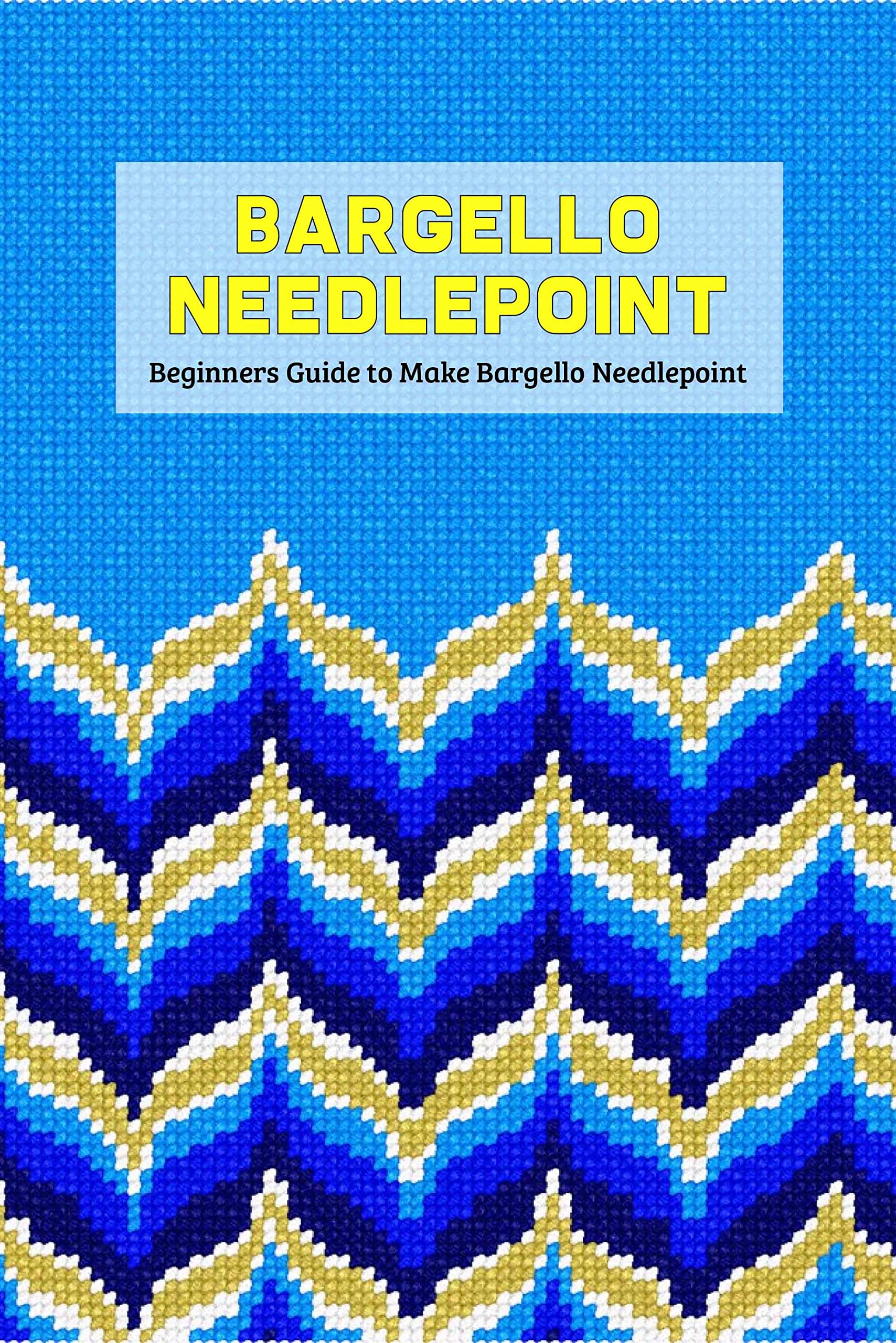 Bargello Needlepoint Beginners Guide to Make Bargello Needlepoint