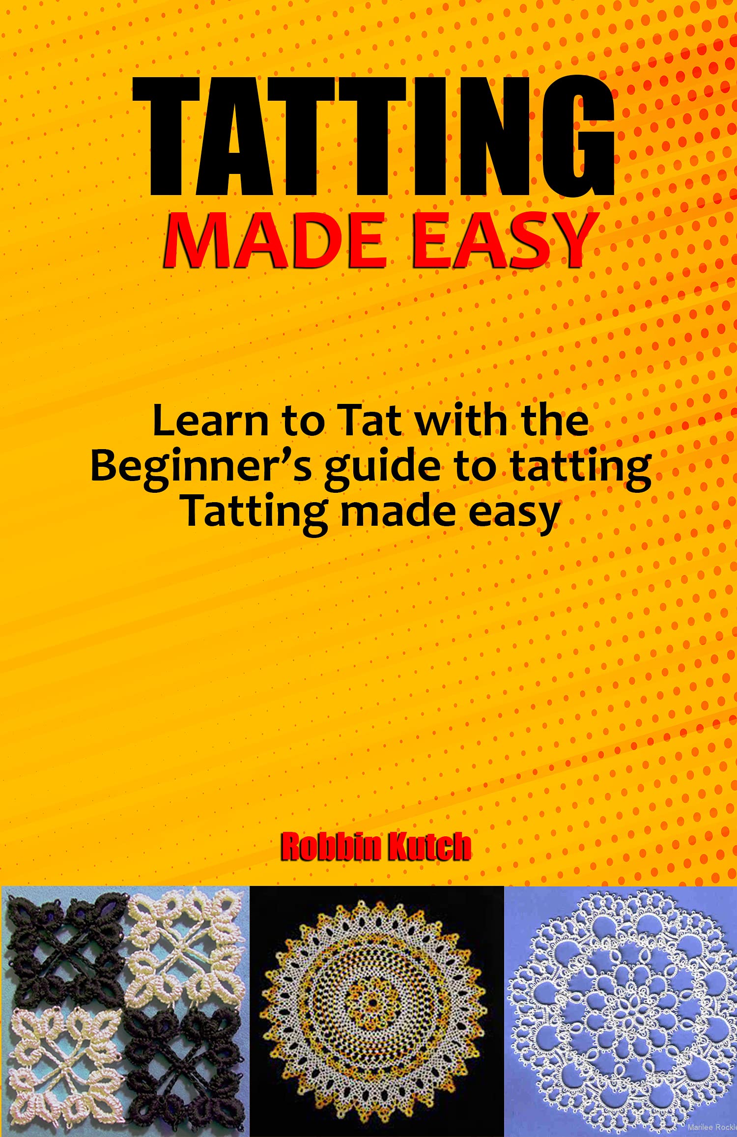 TATTING MADE EASY Learn to Tat with the Beginner’s guide to tatting