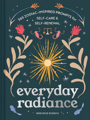 Everyday Radiance: 365 Zodiac-Inspired Prompts for Self-Care & Self-Renewal