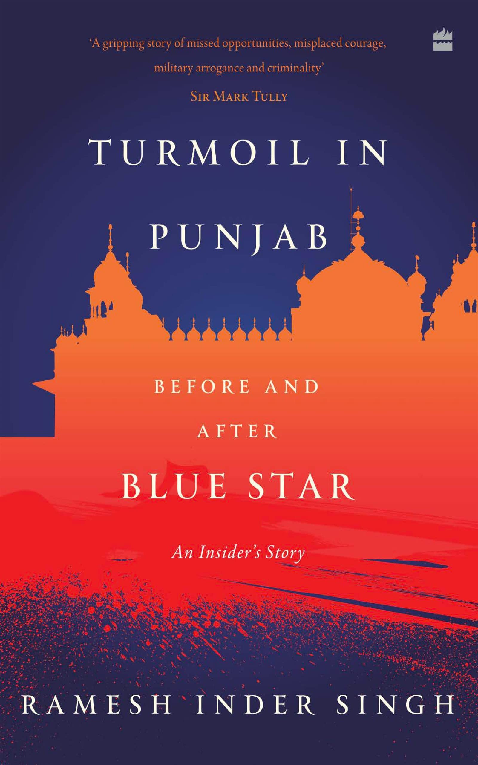 Turmoil In Punjab: Before and After Blue Star: An Insider's Account