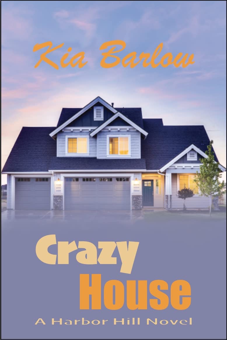 Crazy House A Harbor Hill Novel by Kia Barlow Goodreads