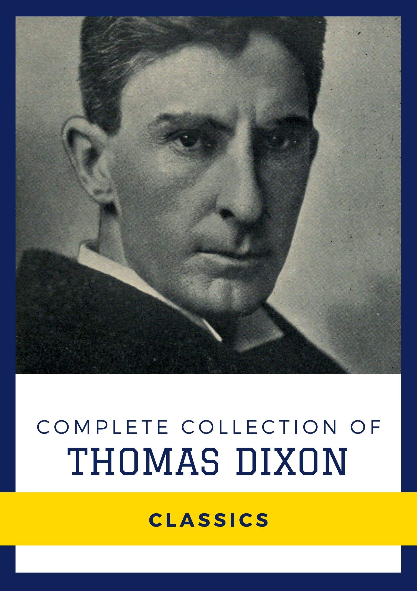 Complete Collection of Thomas Dixon (Annotated) Works IncludeThe