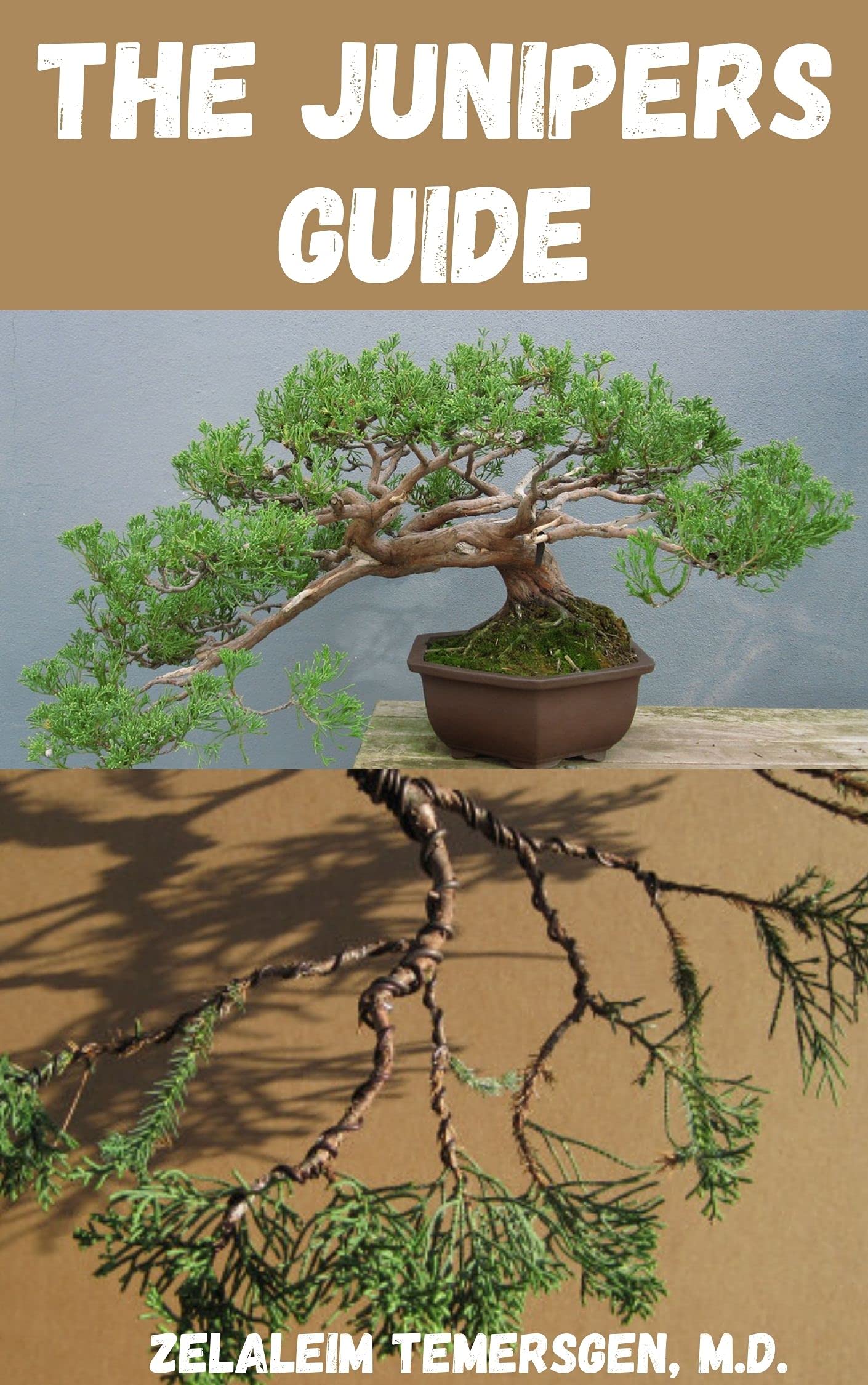 THE JUNIPERS GUIDE Growing and styling juniper bonsai by Zelaleim