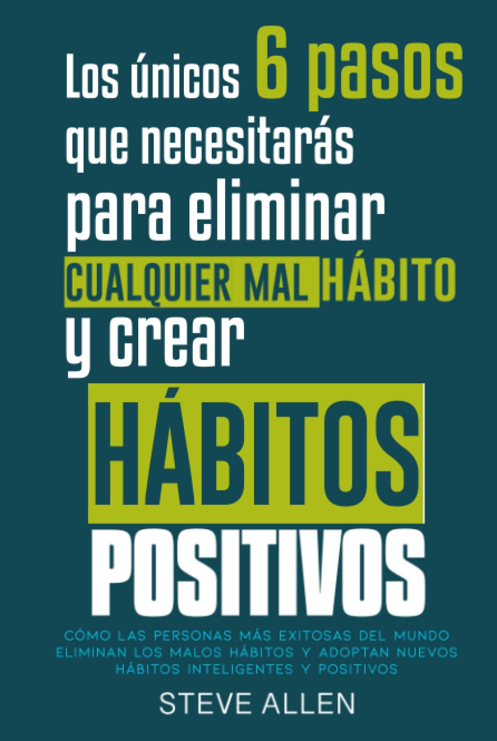 Los únicos 6 pasos que necesitarás para eliminar cualquier mal hábito y ...