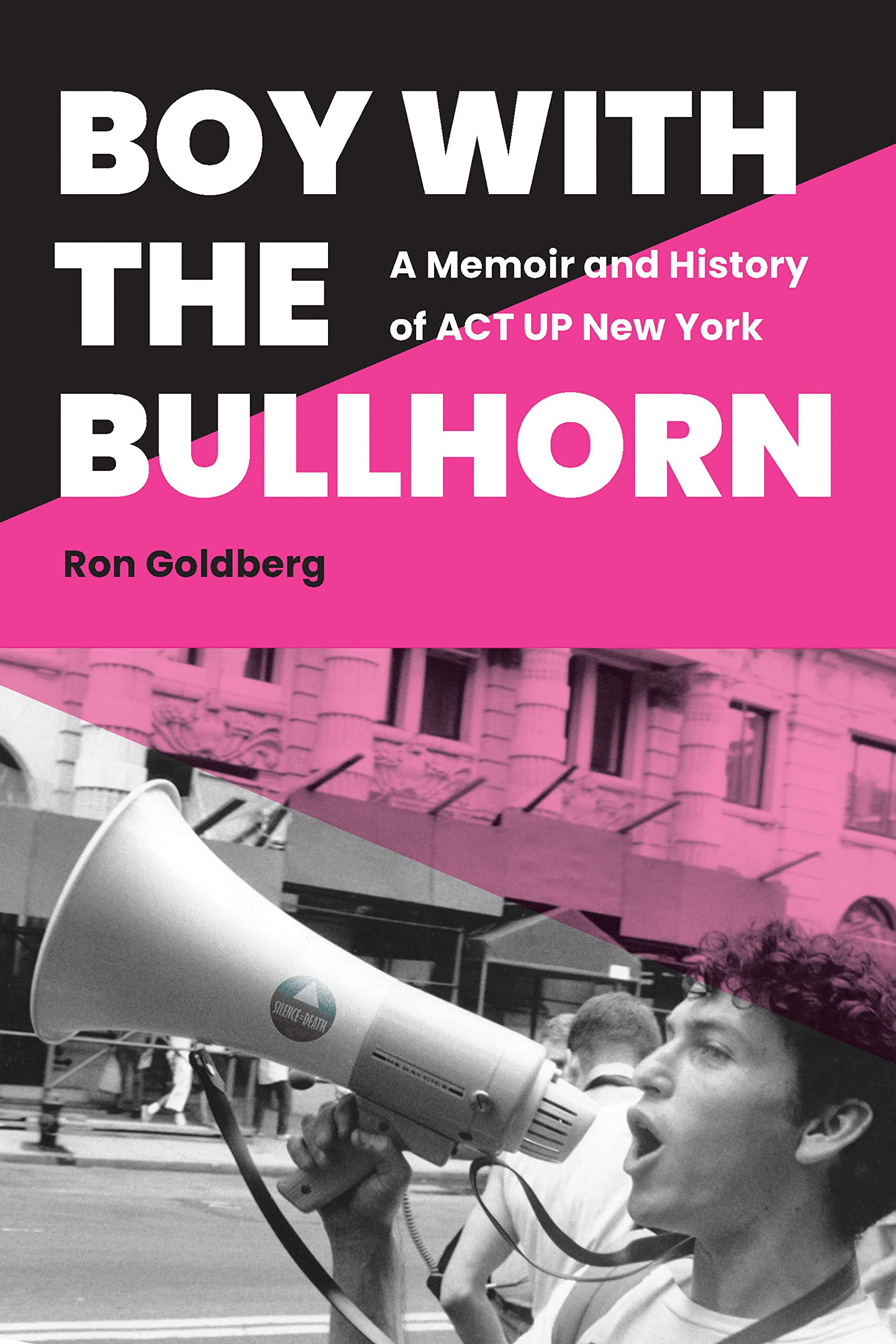 Boy with the Bullhorn: A Memoir and History of ACT UP New York