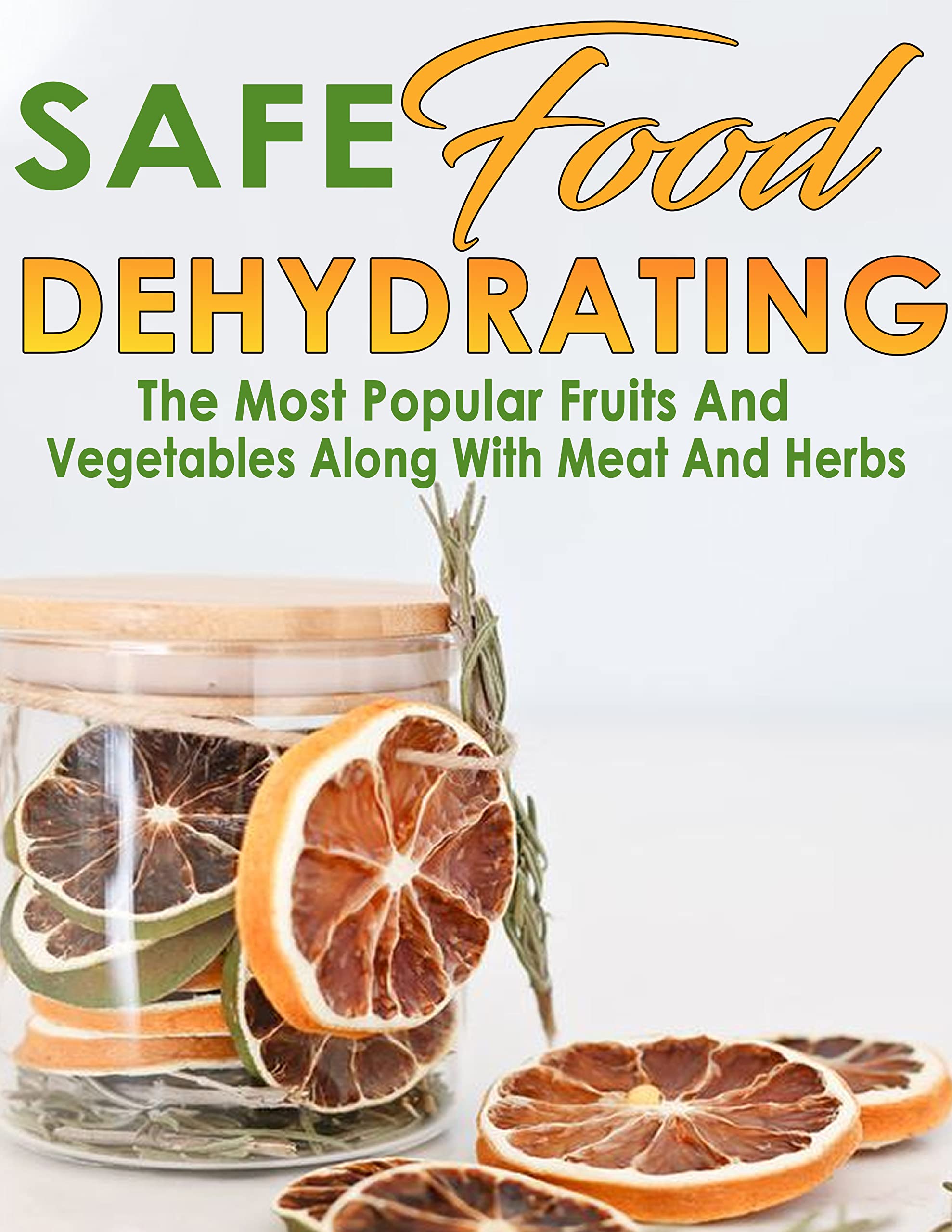 Safe Dehydrating FoodThe Most Popular Fruits And Vegetables Along With