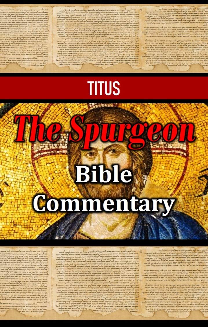 The Spurgeon Bible Commentary Titus by J.L. Flores Goodreads
