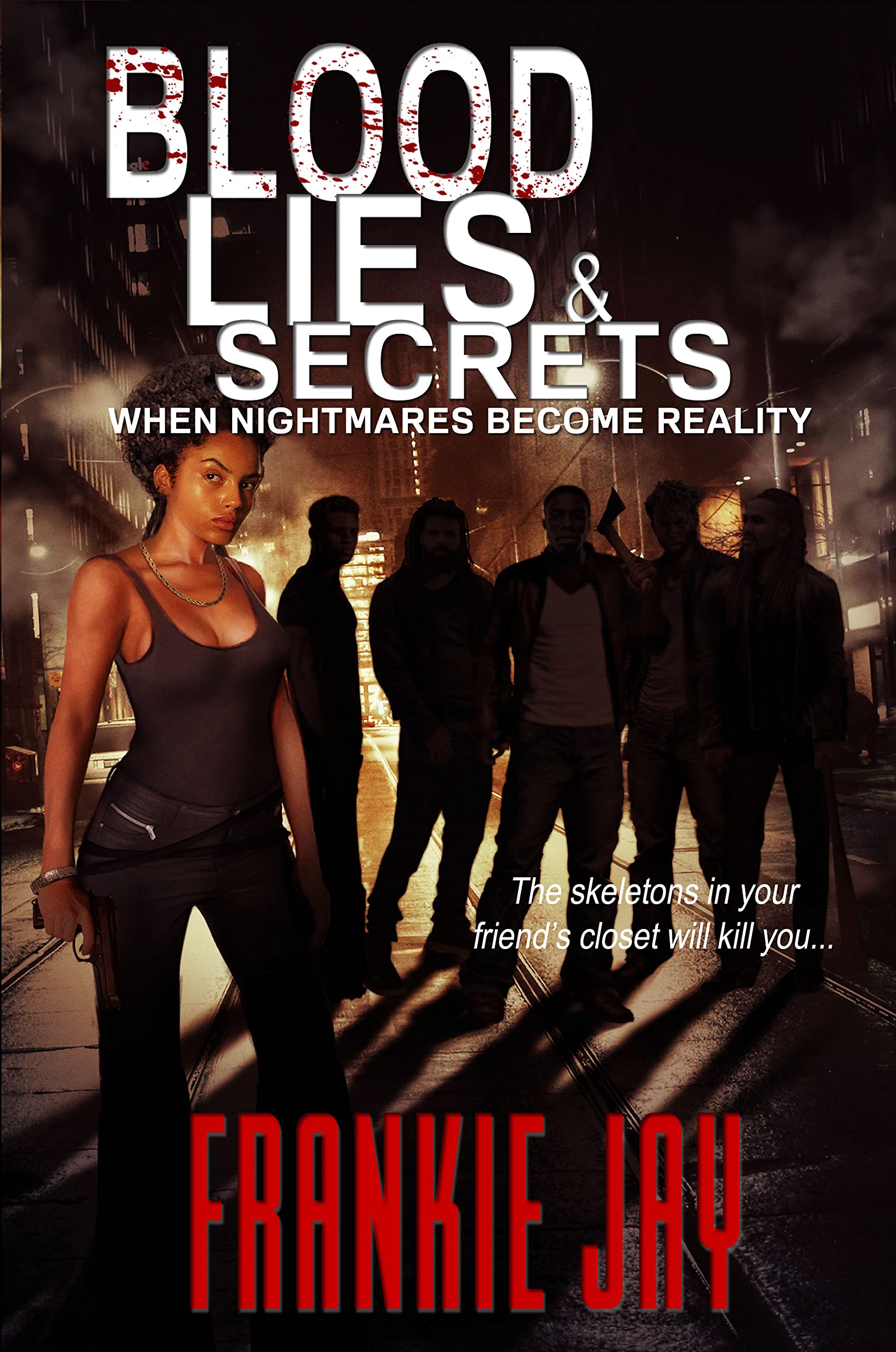 Blood, Lies, & Secrets: When Nightmares Become Reality