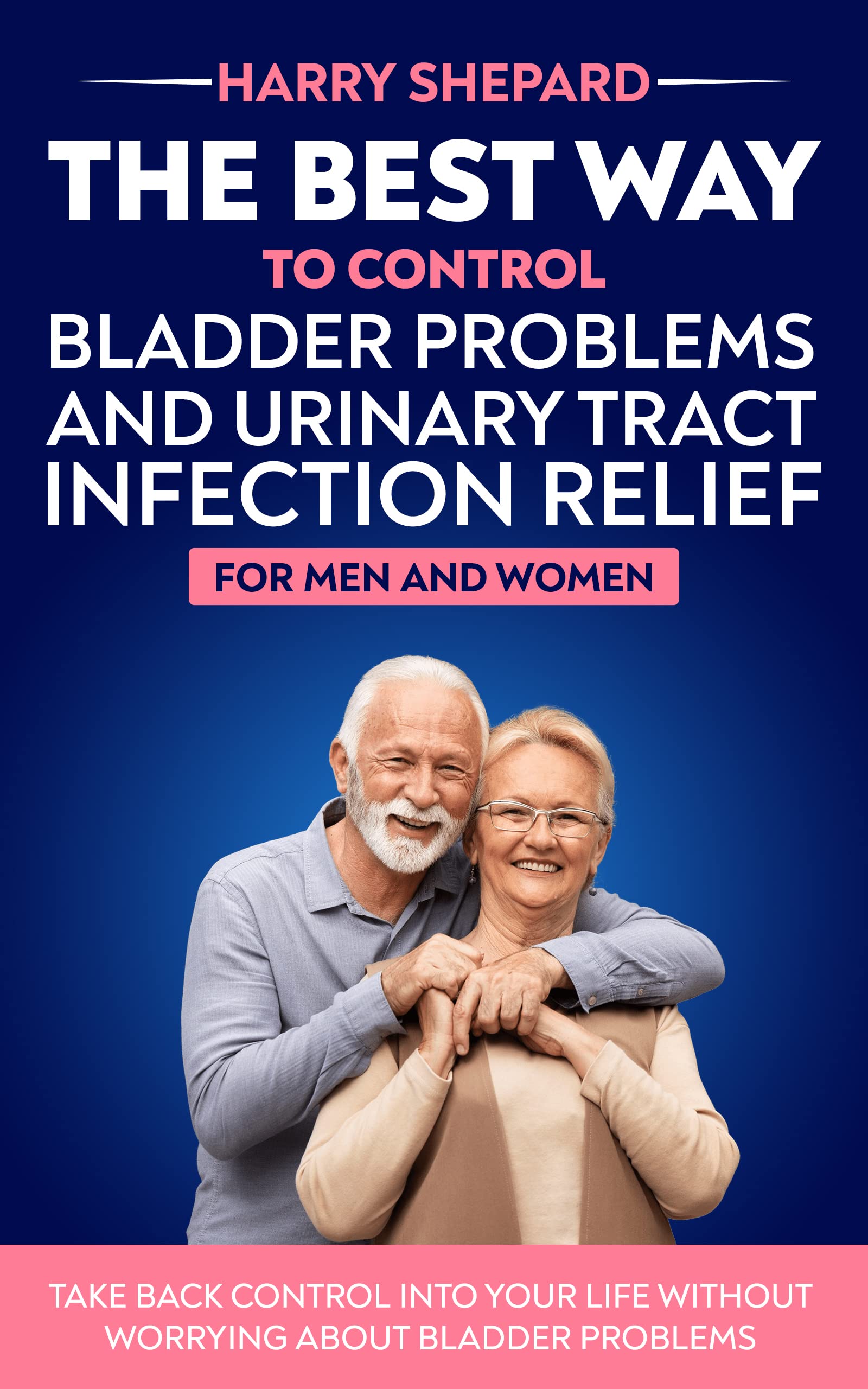 The Best Way To Control Bladder Problems And Urinary Tract Infection