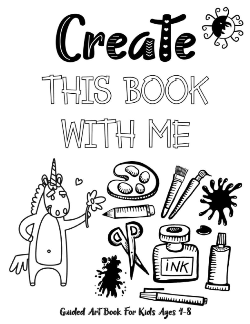 Create Rhis Book Create This Book With Me: Guided Art Book For Kids Ages 4-8 by Art ...