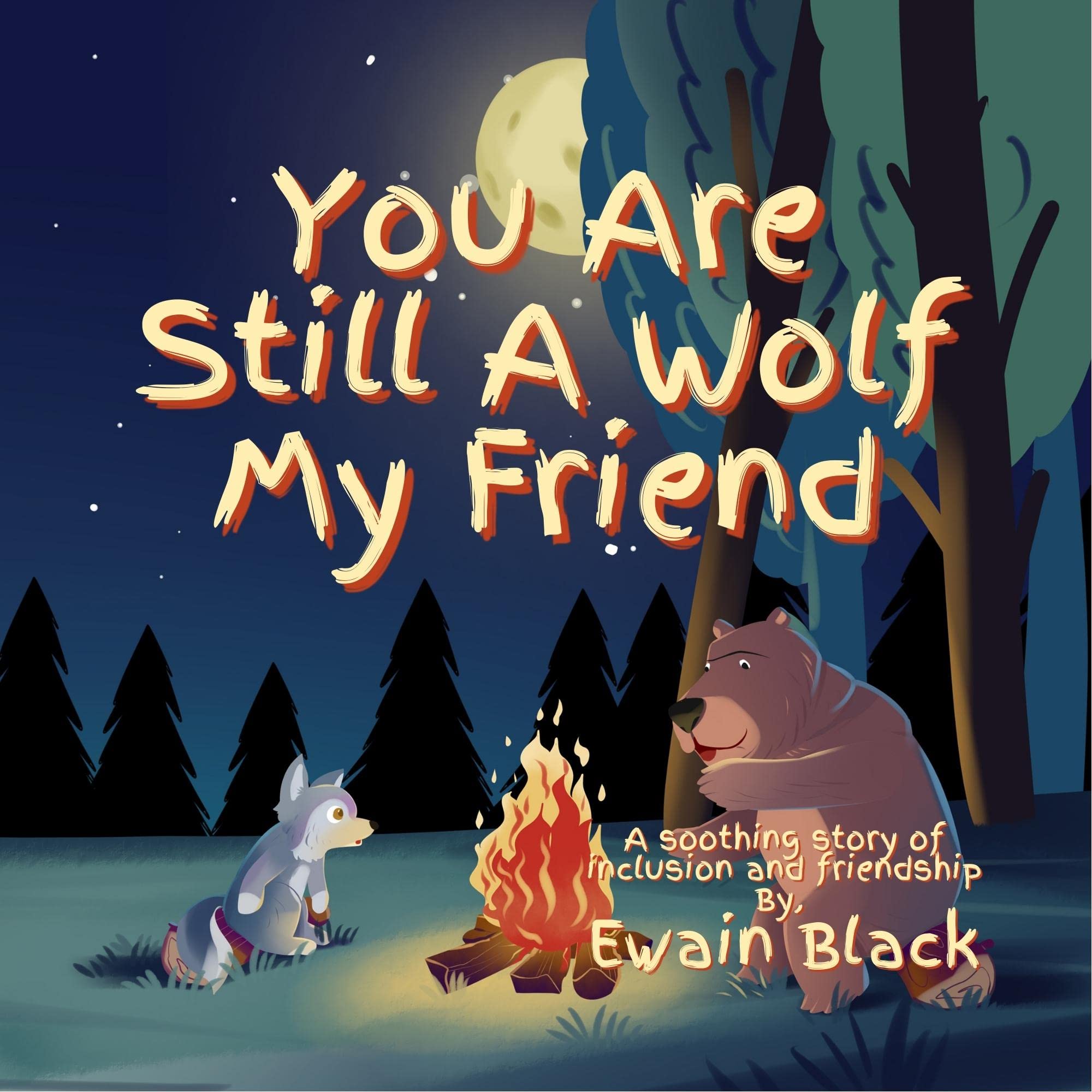 You Are Still a Wolf My Friend: A cozy, rhyming book about friendship and finding your voice