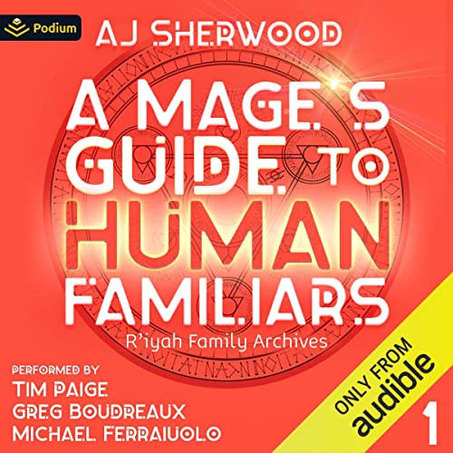A Mage's Guide to Human Familiars (R'iyah Family Archives #1)