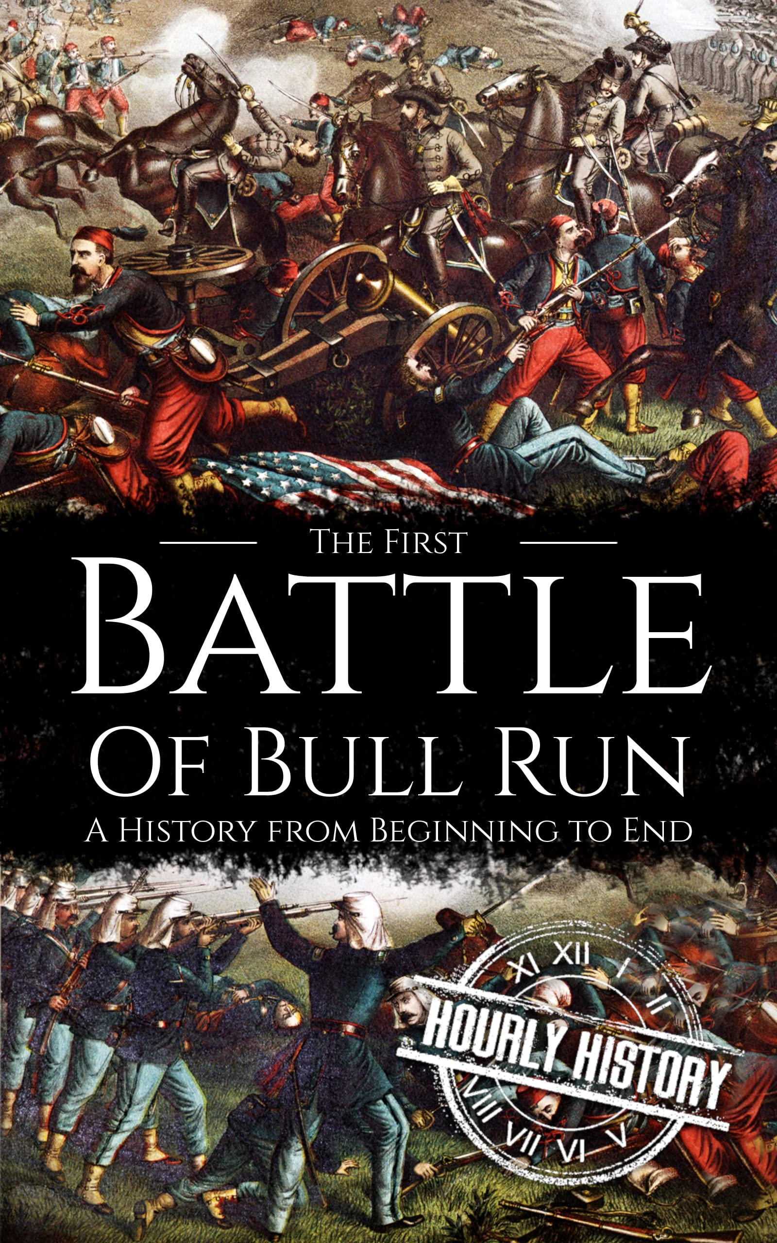 First Battle of Bull Run: A History from Beginning to End
