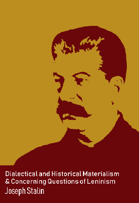 Dialectical and Historical Materialism & Concerning Questions of Leninism