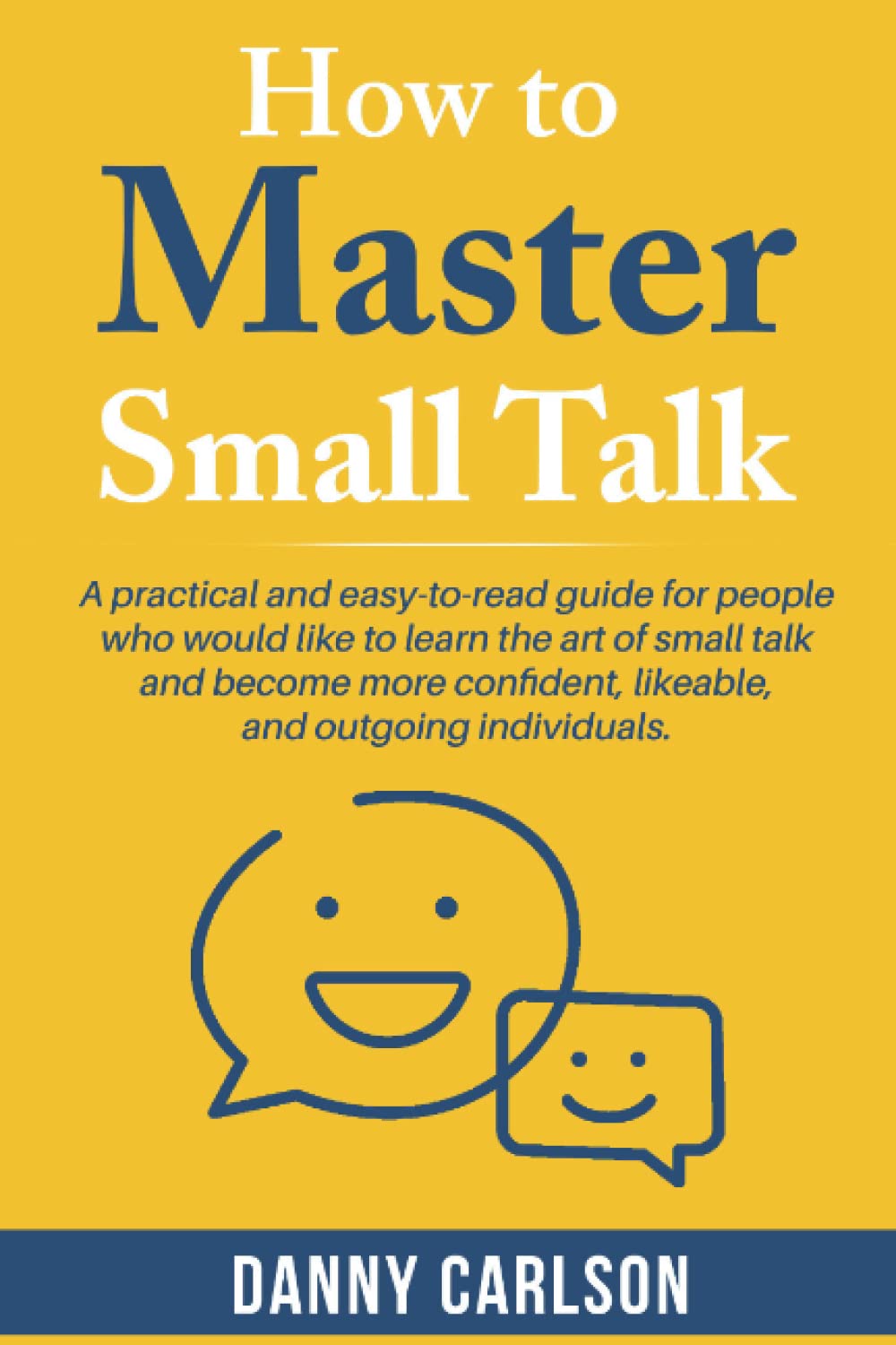 How To Master Small Talk: How to Master Small Talk is a practical and - How To Make Small Talk Book
