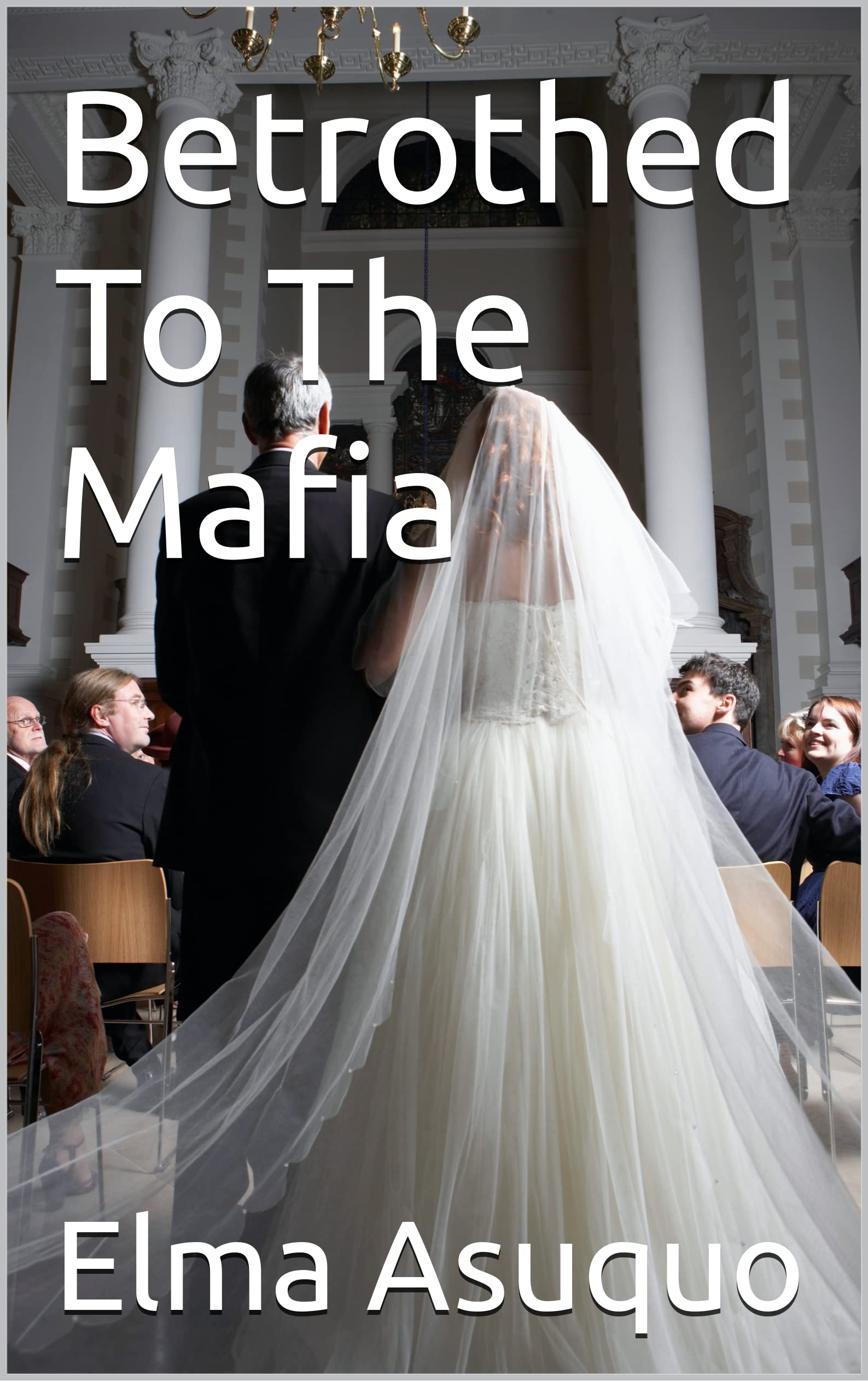 Betrothed To The Mafia by Elma Asuquo Goodreads