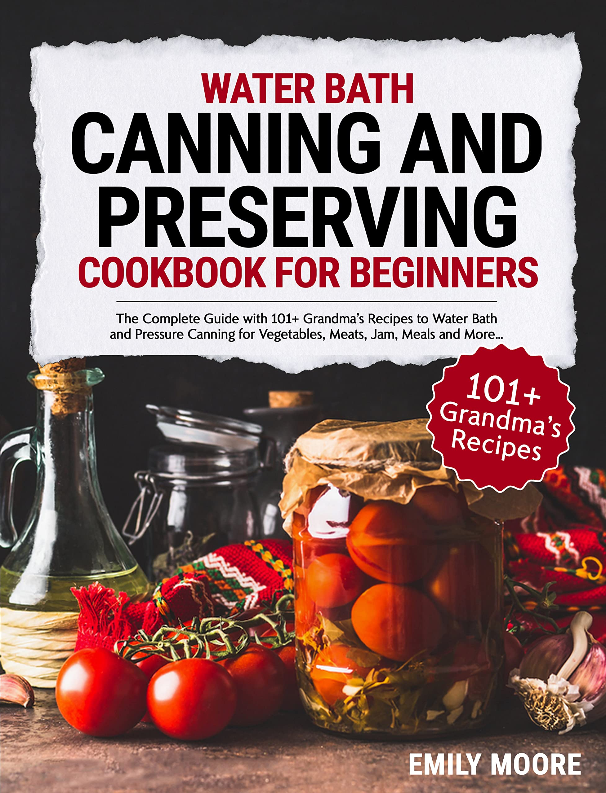 Water Bath Canning And Preserving Cookbook For Beginners The Complete Guide with Grandma’s