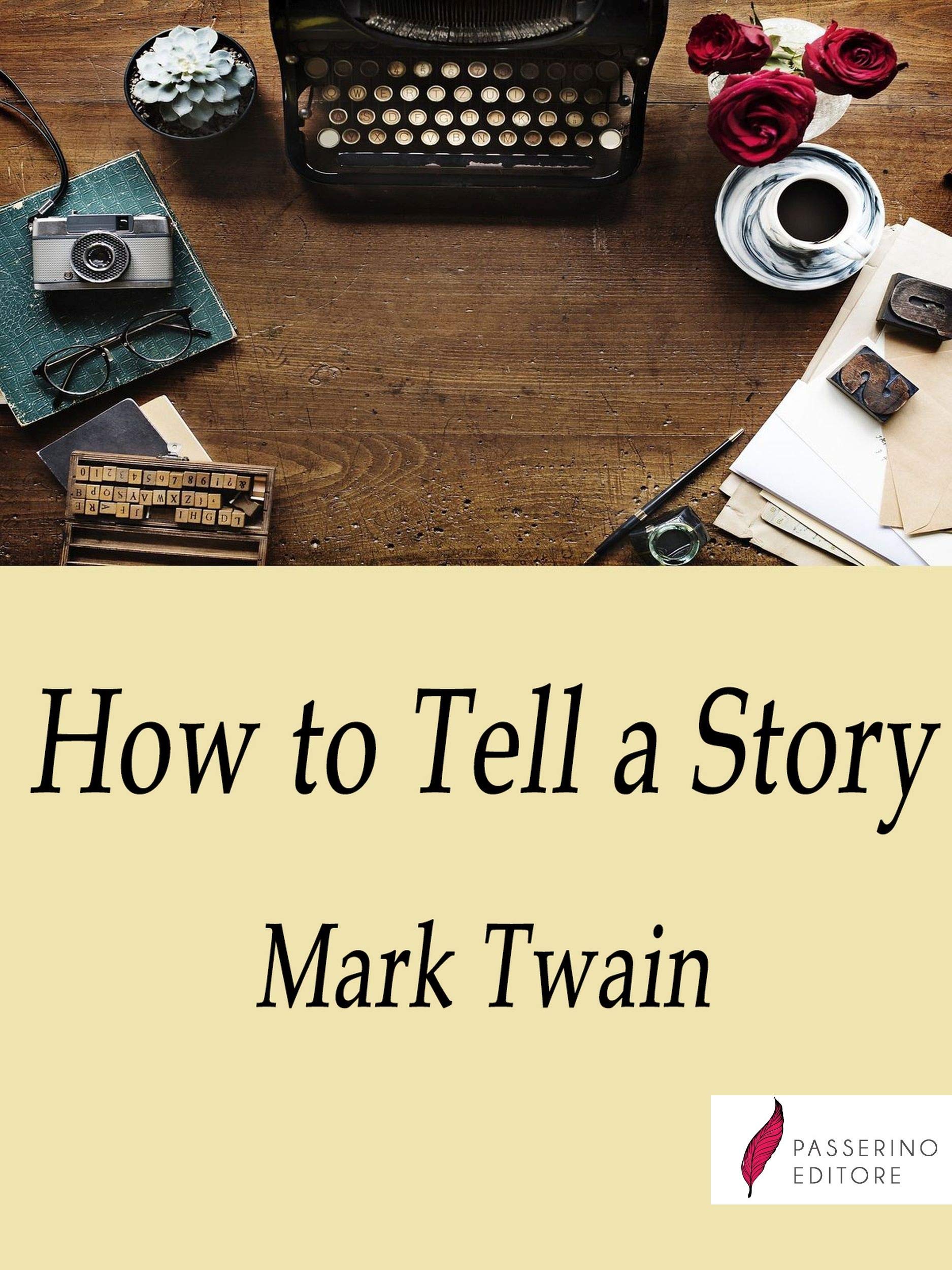 How to tell a story by Mark Twain Goodreads