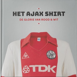 Het Ajax Shirt: De glorie van rood & wit