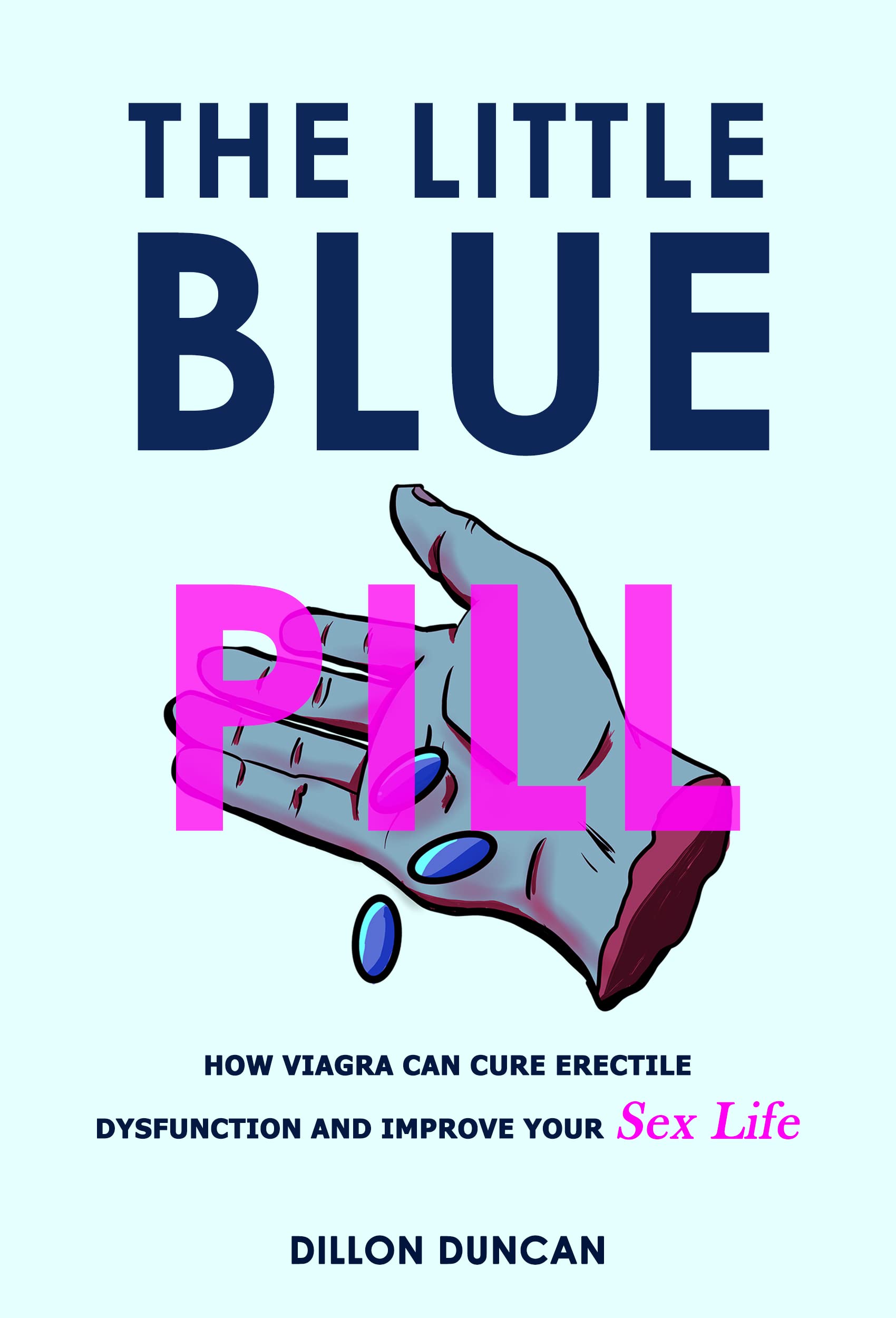 The Little Blue Pill How Viagra can Cure Erectile Dysfunction and