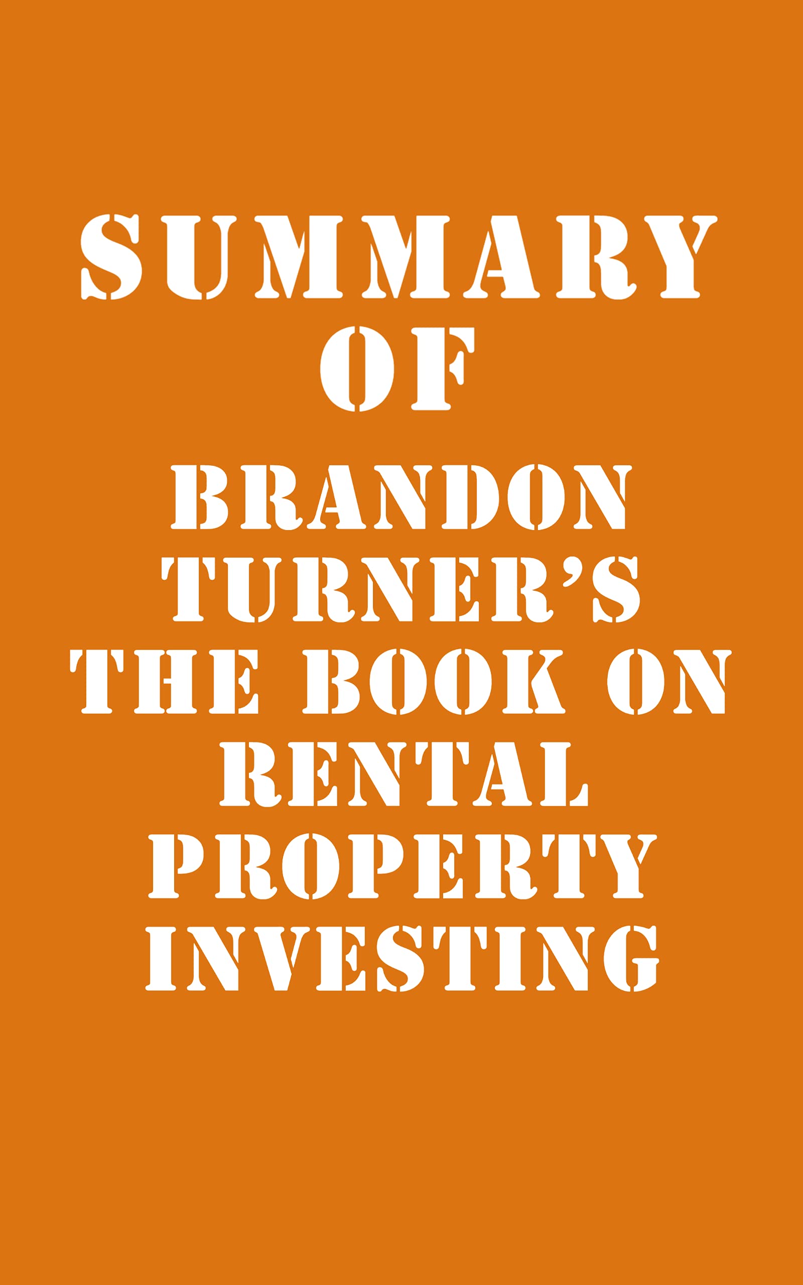 Summary of Brandon Turner's The Book on Rental Property Investing by