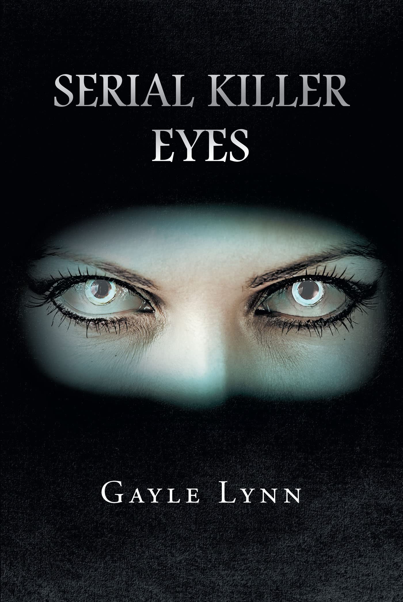 Serial Killer Eyes by Gayle Lynn Goodreads