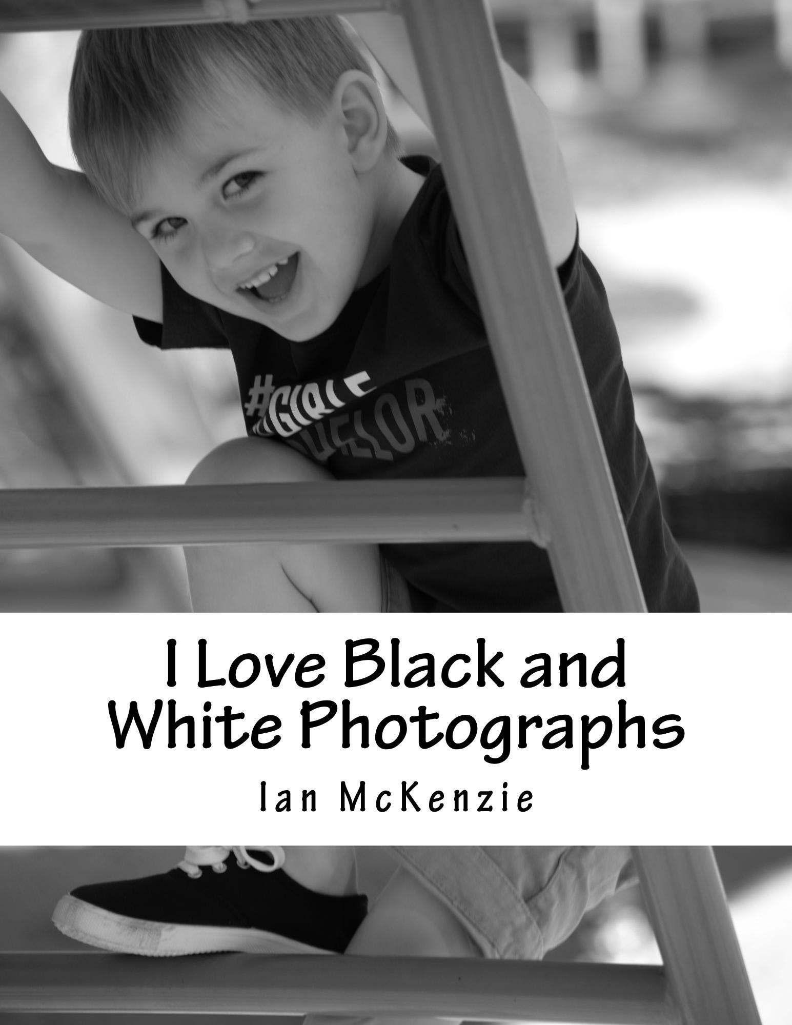 I Love Black and White Photographs July and August 2016 by Ian