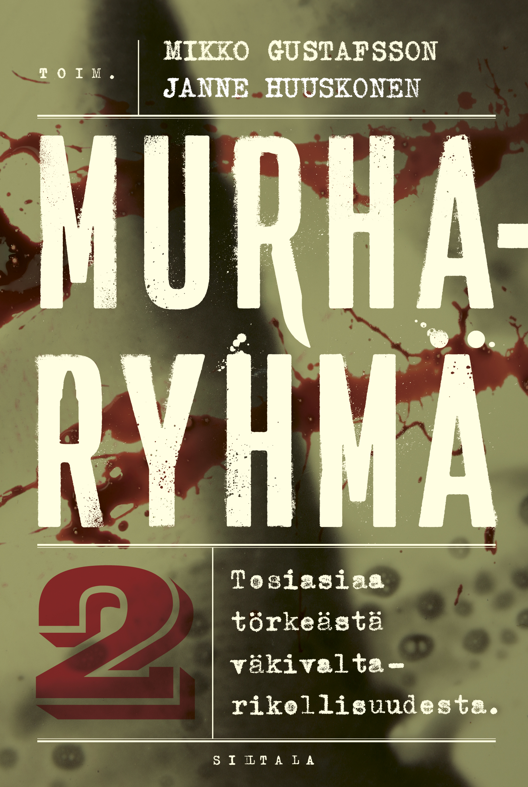 Murharyhmä 2 - Tosiasiaa törkeästä väkivaltarikollisuudesta