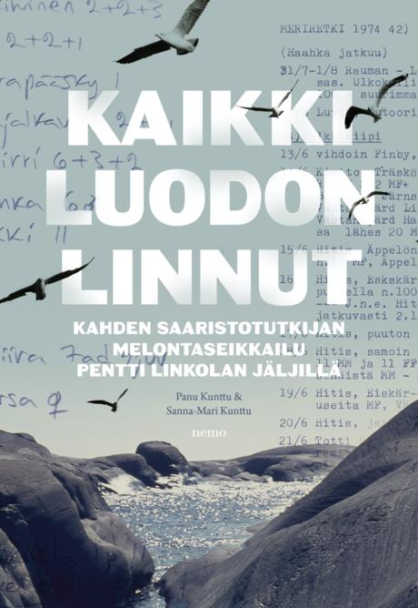 Kaikki luodon linnut : kahden saaristotutkijan melontaseikkailu Pentti Linkolan jäljillä
