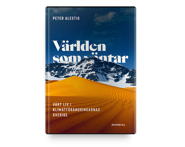 Världen som väntar : Vårt liv i klimatförändringens Sverige