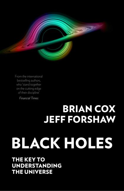 Black Holes: The Key to Understanding the Universe
