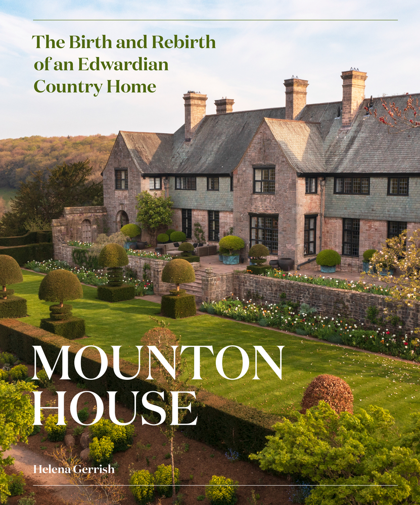 Mounton House The Birth and Rebirth of an Edwardian Country Home by