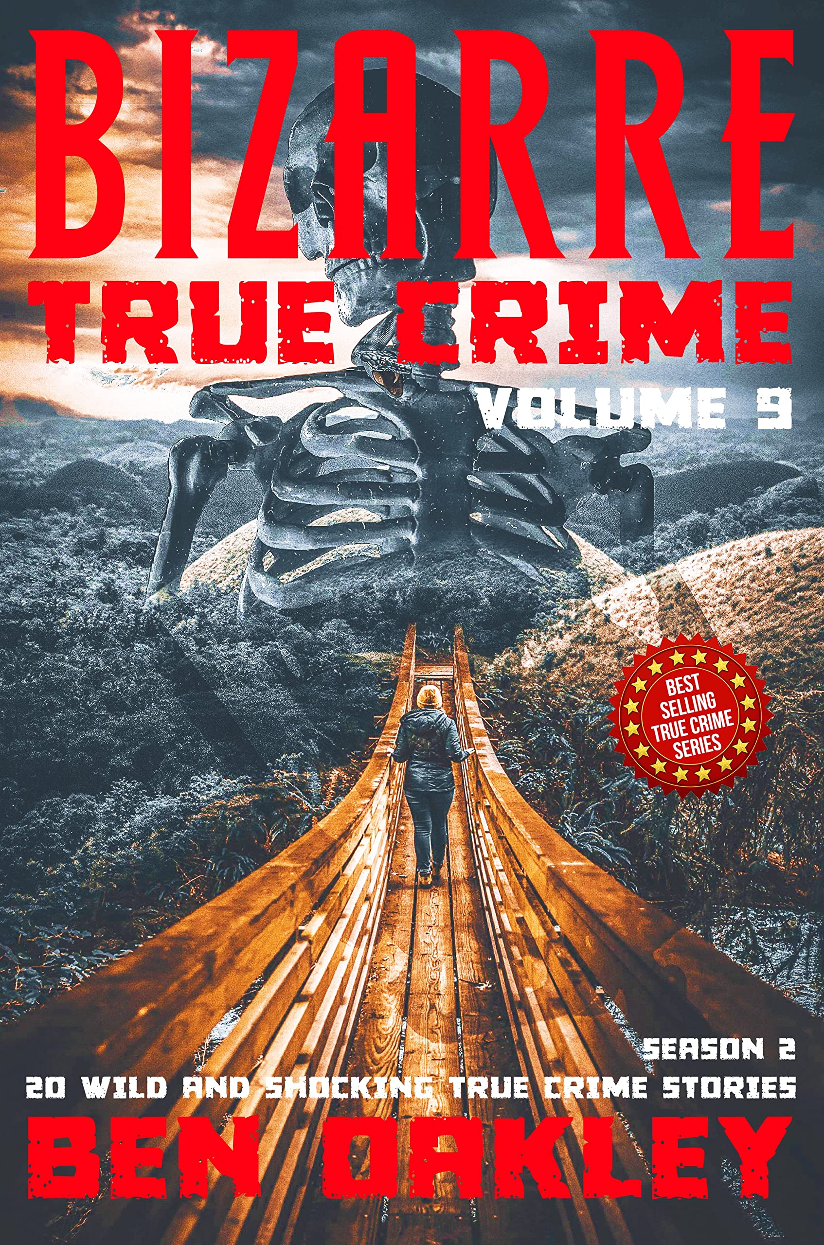 Bizarre True Crime Volume 9: 20 Wild and Shocking Real Life Stories