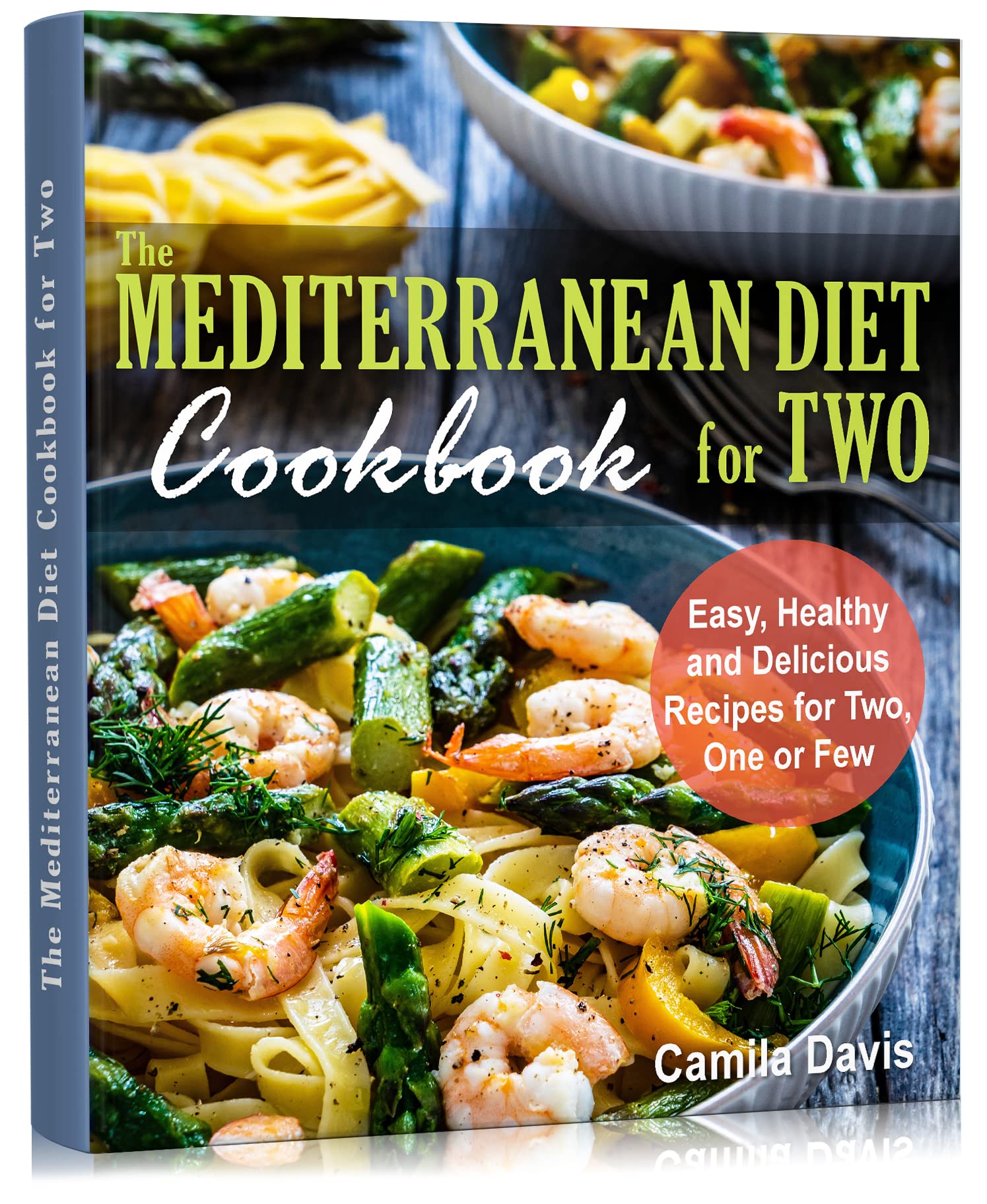 The Mediterranean Diet Cookbook for Two Easy, Healthy and Delicious Recipes for Two, One or