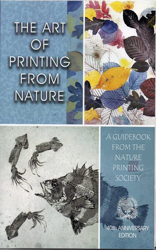 The Art of Printing from Nature A Guidebook from the Nature Printing