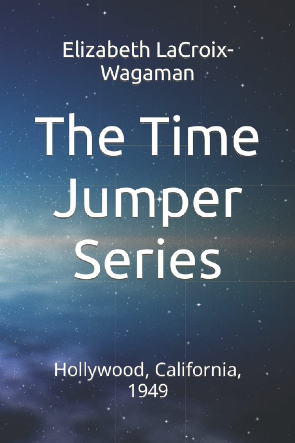 The Time Jumper Series Hollywood, California, 1949 by Elizabeth