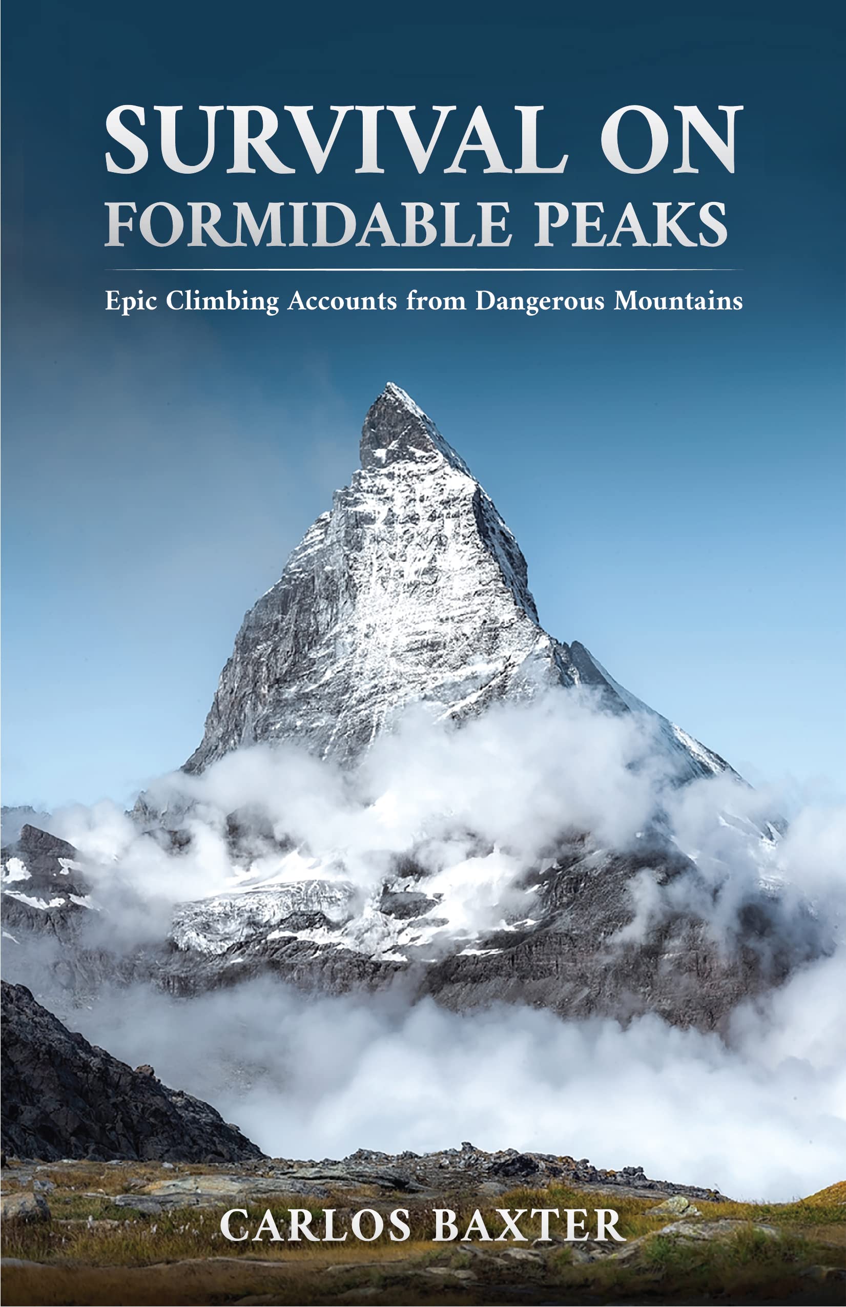 Survival on Formidable Peaks: Epic Climbing Accounts from Dangerous Mountains
