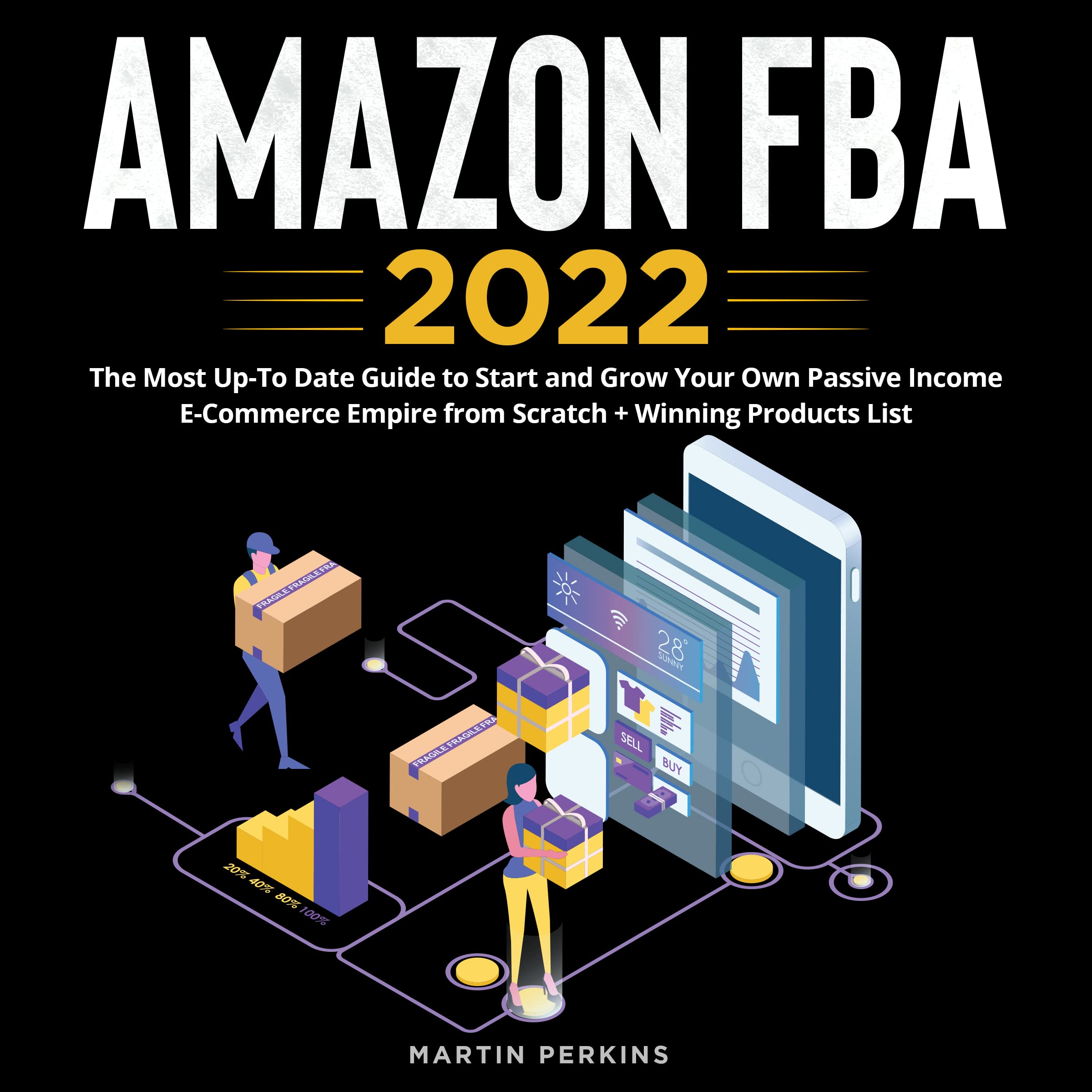 AMAZON FBA 2022 The Most UpTo Date Guide to Start and Grow Your Own