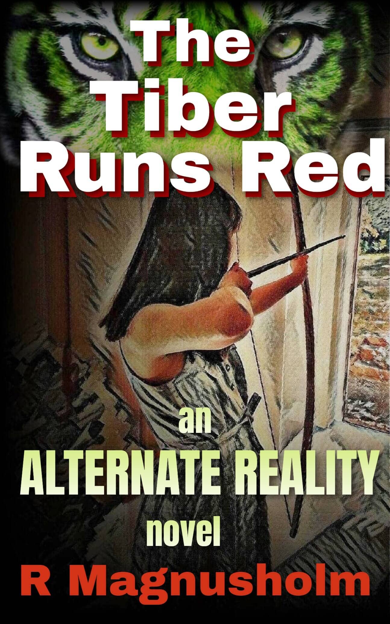 The Tiber Runs Red: An Alternate Reality Novel: Survival in Prehistoric Wilderness
