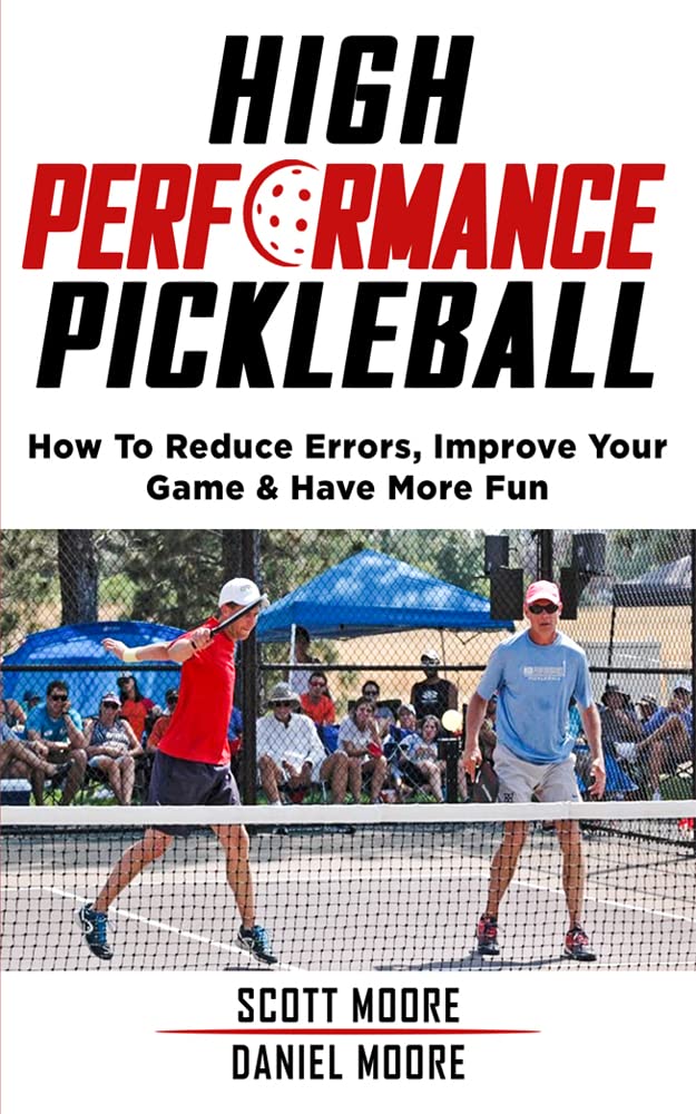 High Performance Pickleball How To Reduce Errors, Improve Your Game
