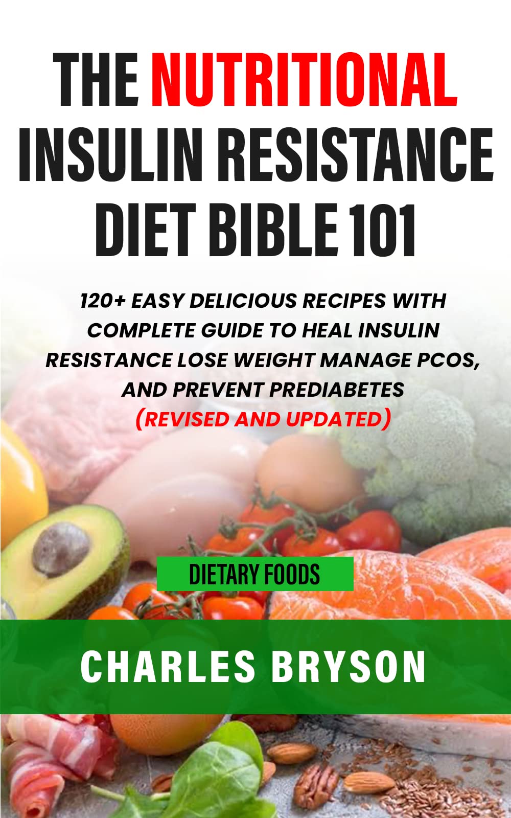 THE NUTRITIONAL INSULIN RESISTANCE DIET BIBLE 101 120+ Easy Delicious