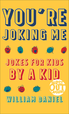 You're Joking Me: Jokes for Kids by a Kid