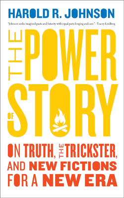 The Power of Story: On Truth, the Trickster, and New Fictions for a New Era