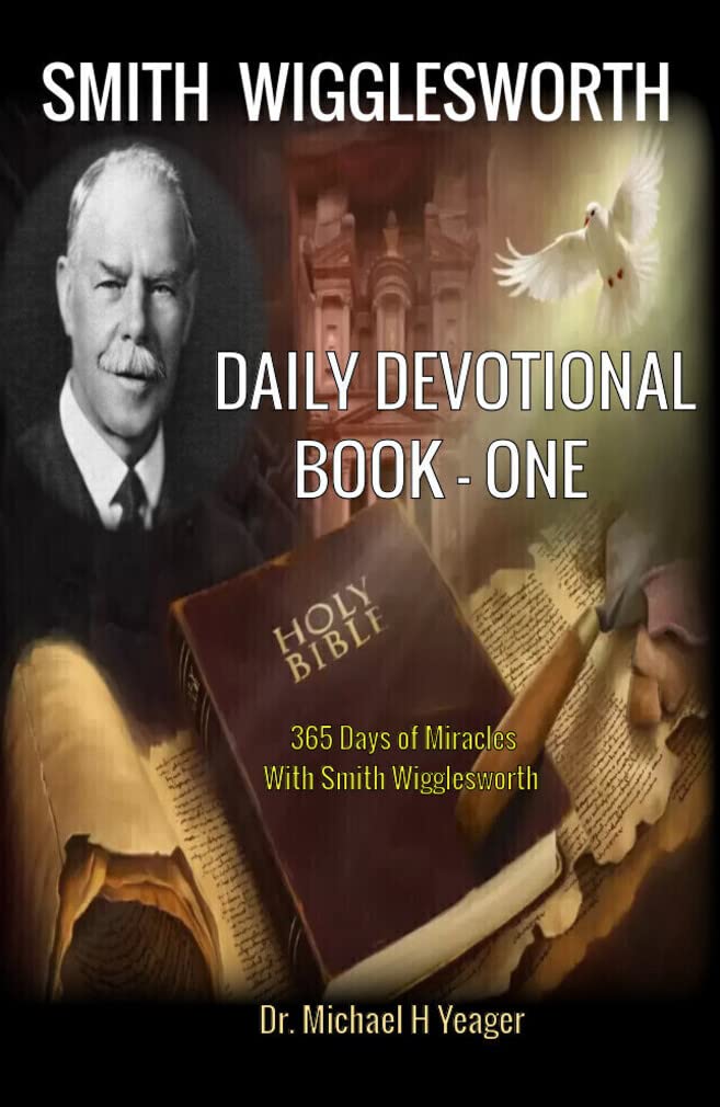 Smith Wigglesworth - DAILY DEVOTIONAL - BOOK ONE: 365 Days of Miracles