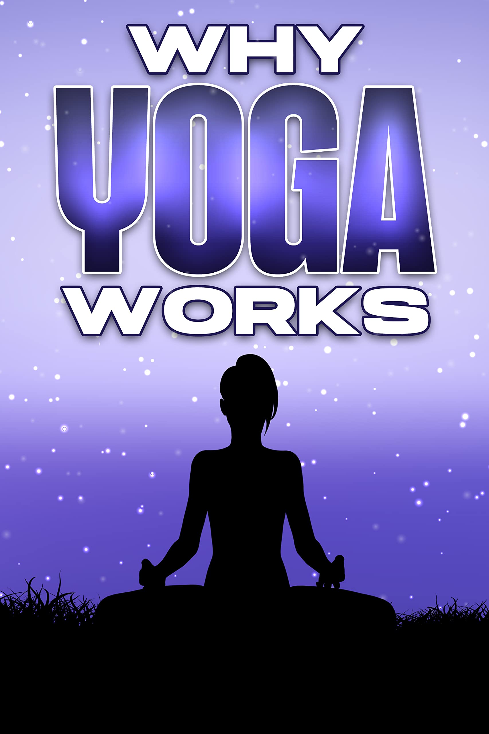 Why Yoga Works Why Alternative Medicine Works 1 by Sherry Lee Goodreads