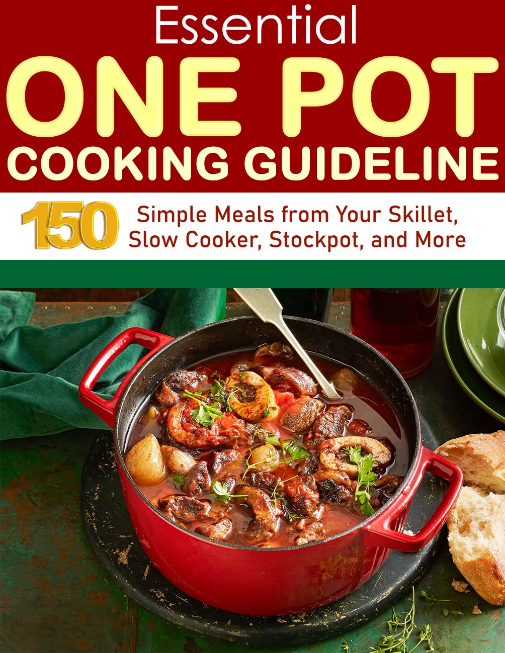 Essential One Pot Cooking Guideline 150+ Simple Meals from Your