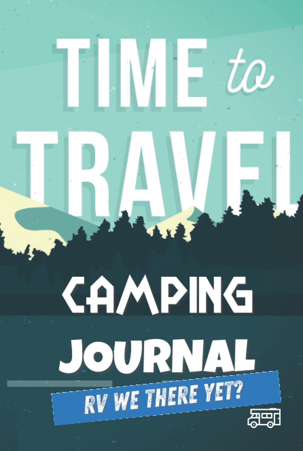 The Ultimate Camping Journal & RV Travel Logbook The best RVer travel