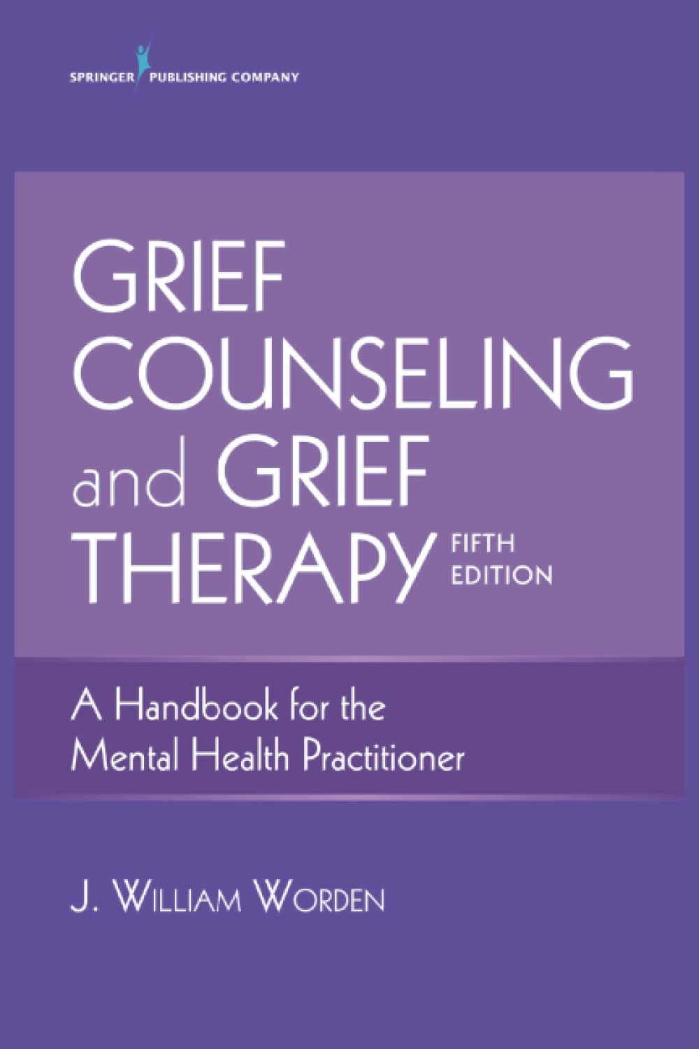 Grief Counseling and Grief Therapy, 5th Edition: A Handbook for the Mental Health Practitioner: Grief Counseling Handbook on Treatment of Grief, Loss and Bereavement